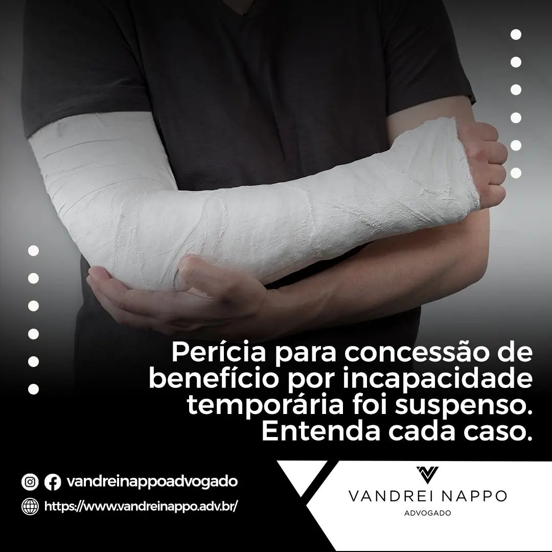 Perícia para concessão de benefício por incapacidade temporária foi suspenso. Entenda cada caso.