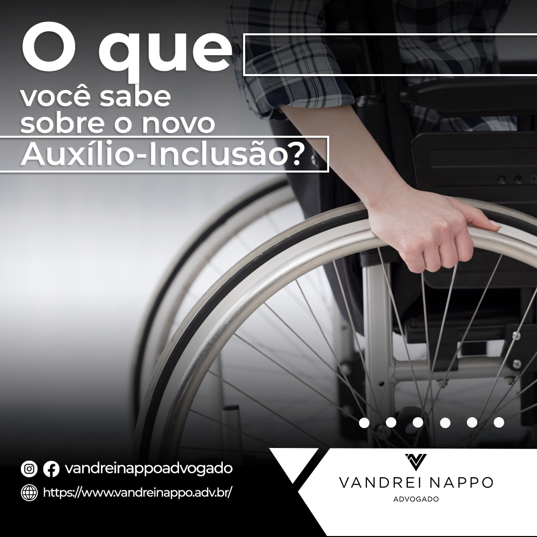 O que você sabe sobre o novo Auxílio-Inclusão?