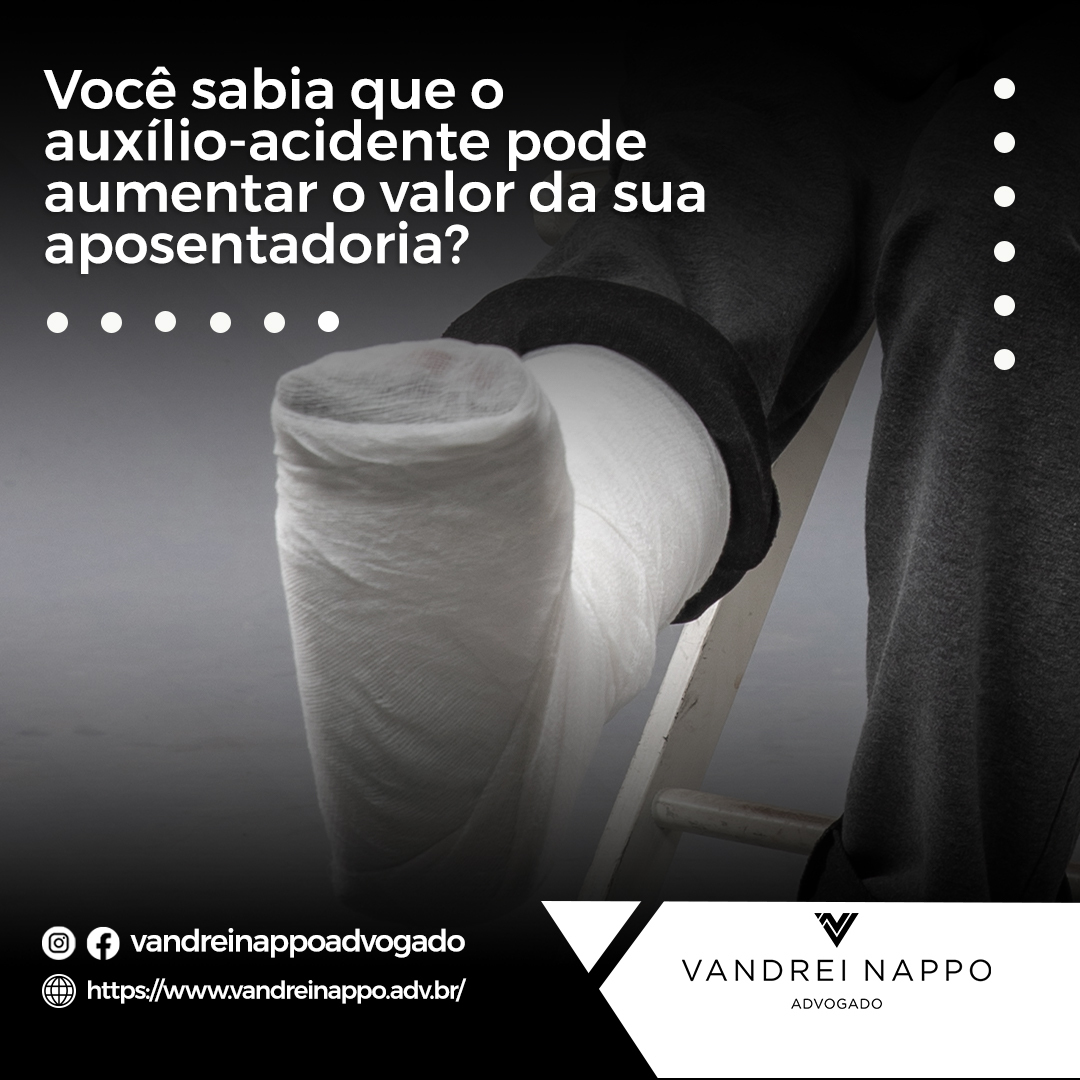 Você sabia que o auxílio-acidente pode aumentar o valor da sua aposentadoria?