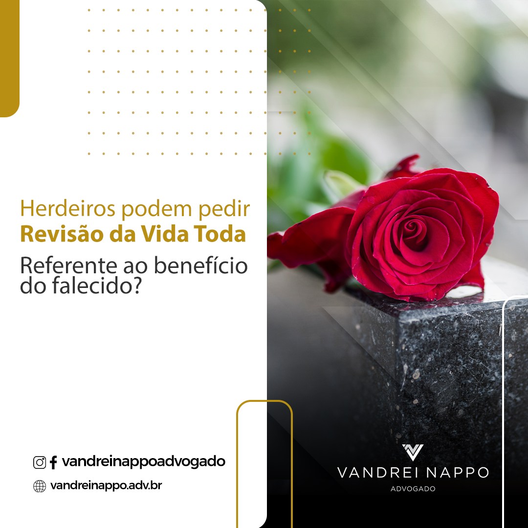 Herdeiros podem pedir Revisão da Vida Toda referente ao benefício do falecido?