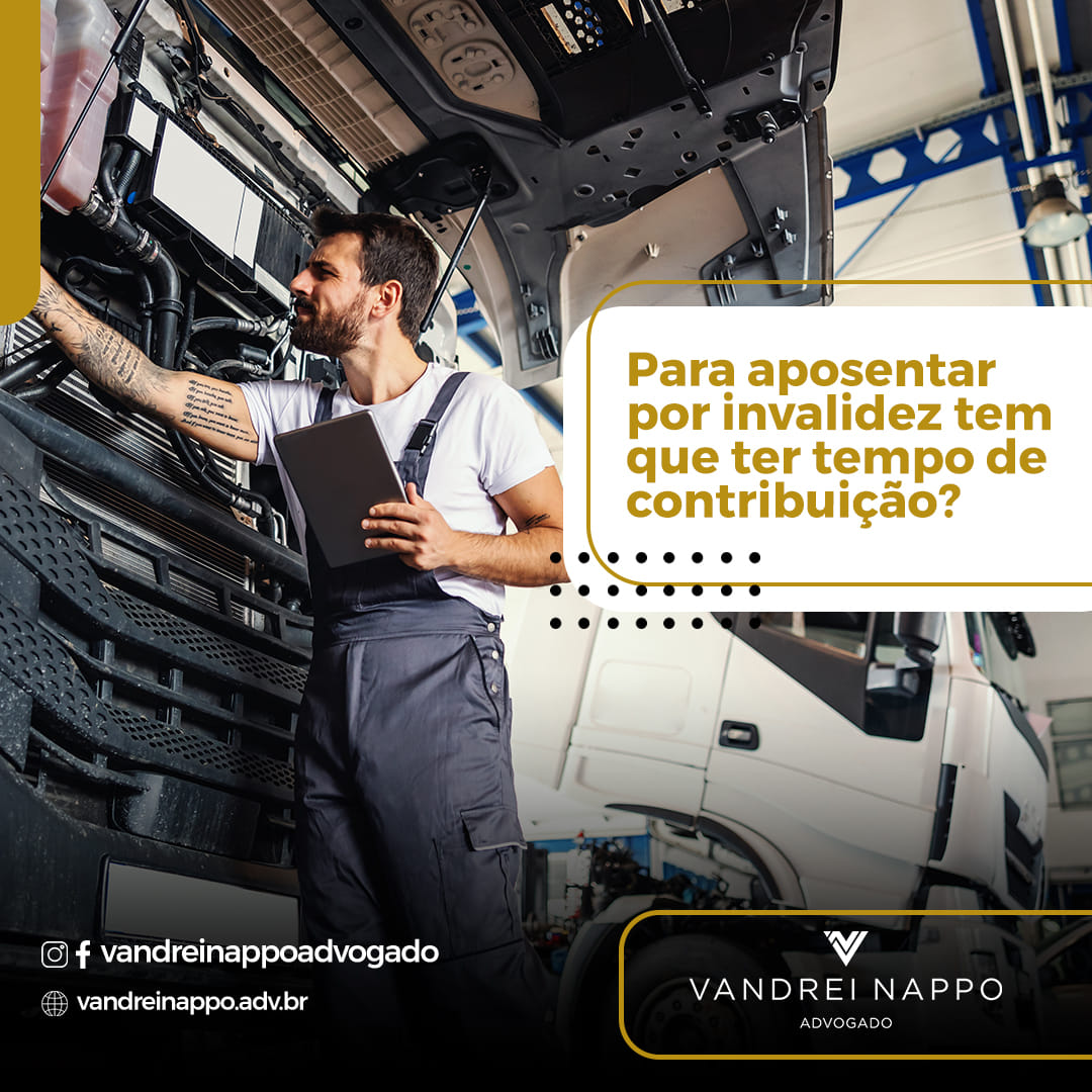 Para aposentar por invalidez tem que ter tempo de contribuição?