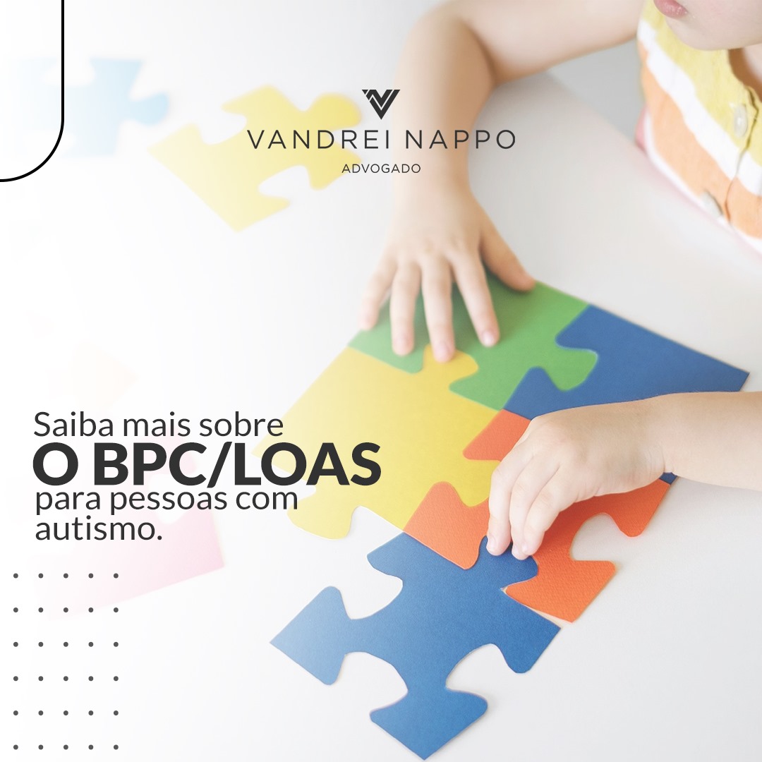 Saiba mais sobre o BPC/LOAS para pessoas com autismo.
