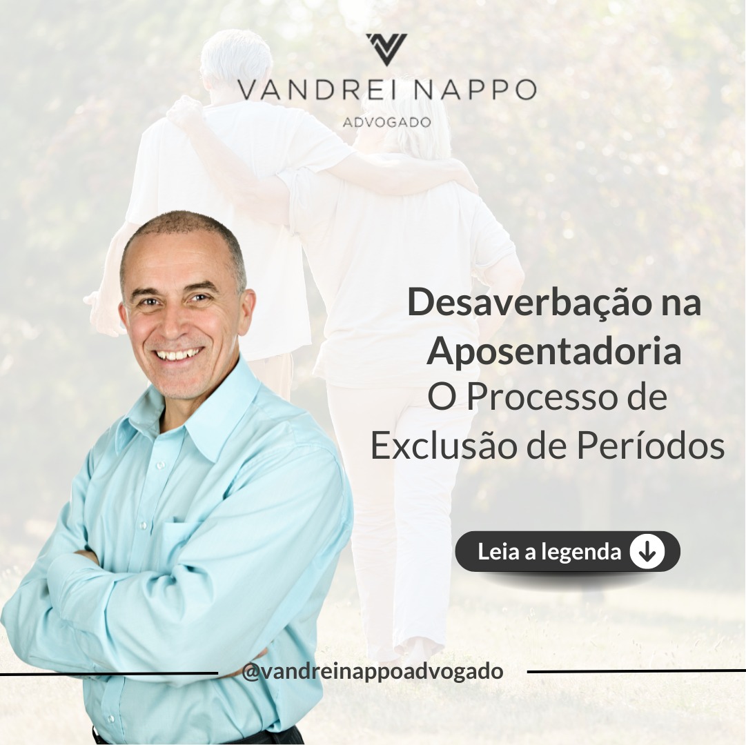 Desaverbação na Aposentadoria: O processo de exclusão de períodos.